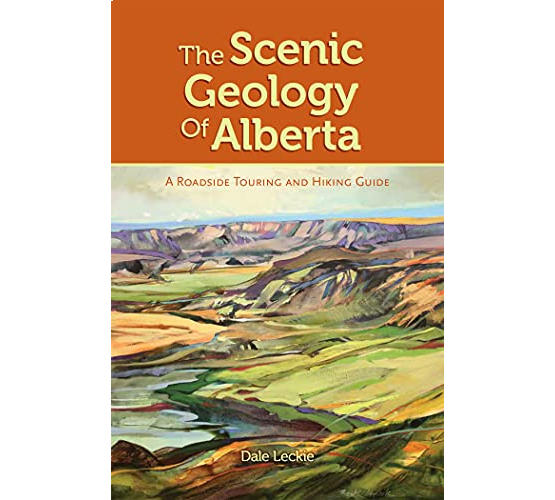 The Scenic Geology of Alberta: A Roadside Touring and Hiking Guide 
