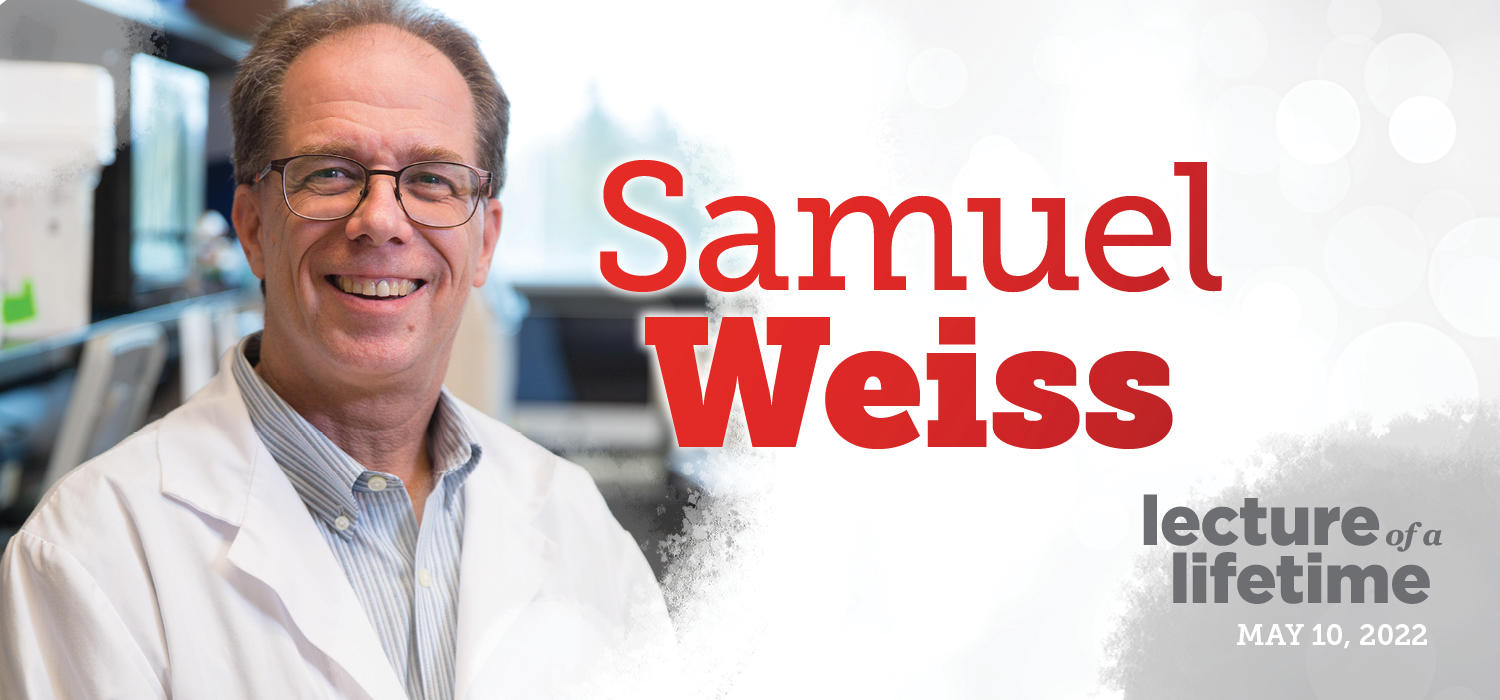 Dr. Samuel Weiss is pictures in a white lab coat, with his name written on the image. Lecture of a Lifetime is written in the bottom corner.