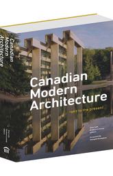 Canadian Modern Architecture, 1967 to the Present