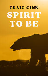 Spirit to Be, Craig Ginn, University of Calgary