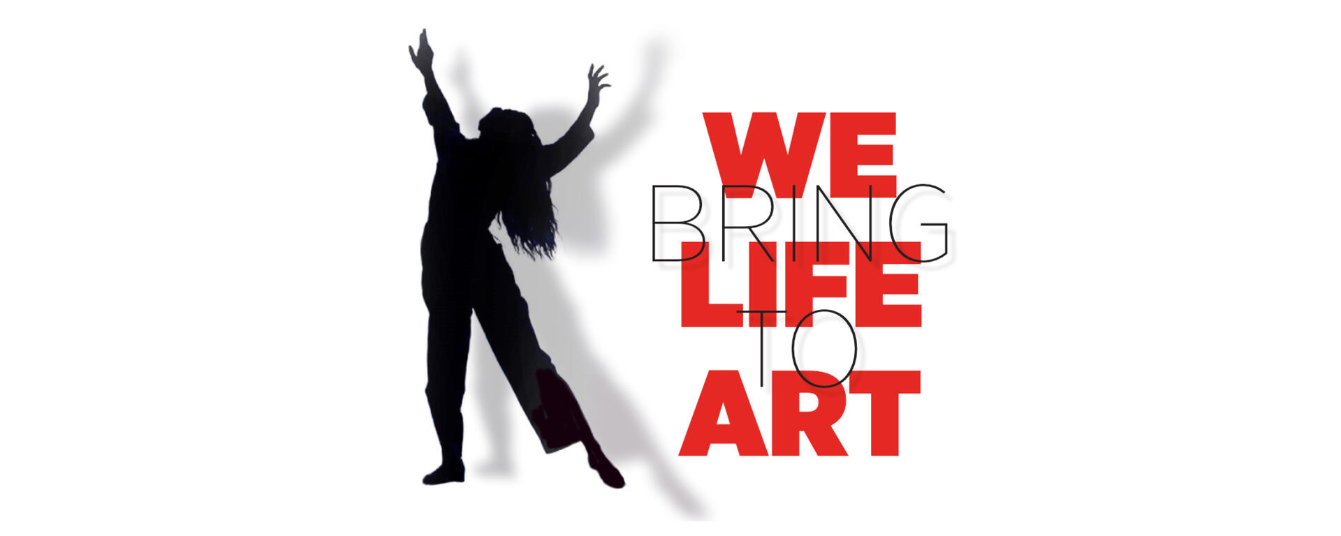 We Bring Life to Art