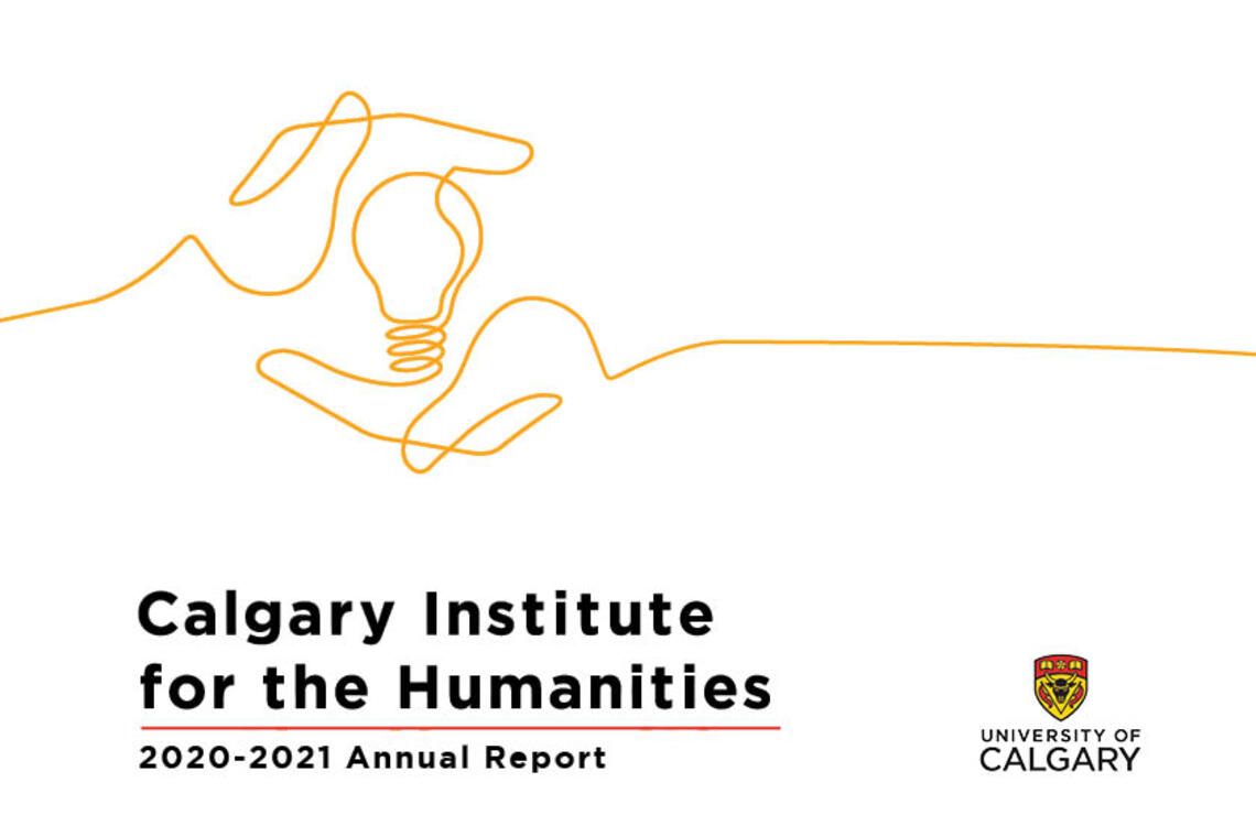 Cover of the Calgary Institute for the Humanities 2020-21 Annual Report