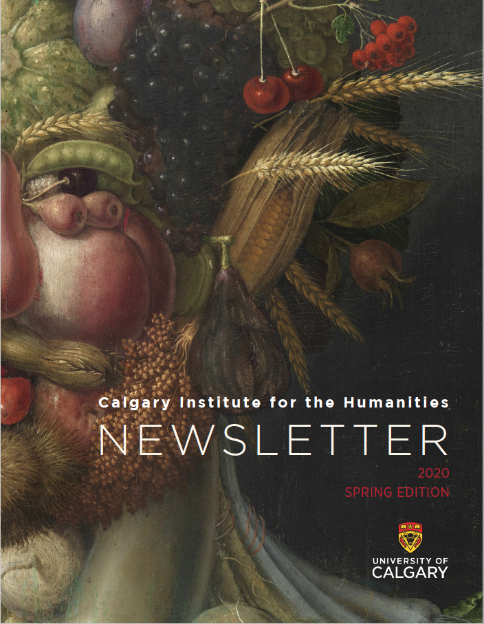 Calgary Institute for the Humanities Newsletter: Spring 2020 Edition