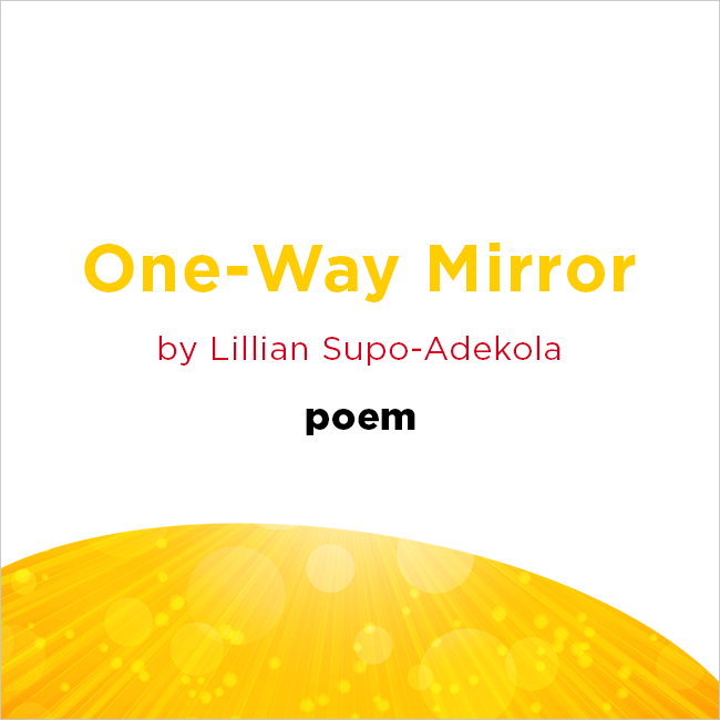 One-Way Mirror by Lillian Supo-Adekola