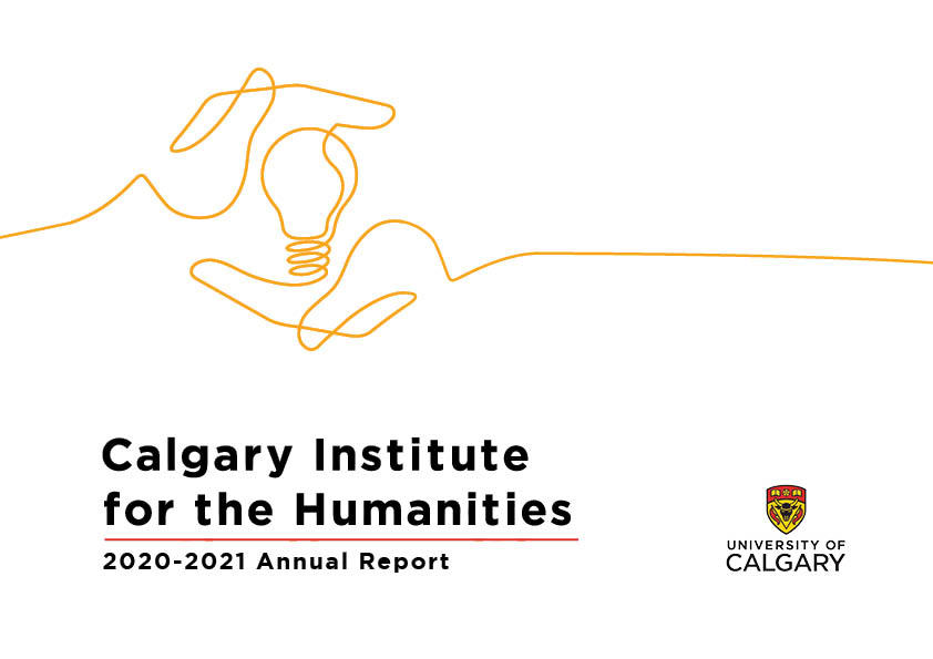 Cover of the Calgary Institute for the Humanities 2020-21 Annual Report