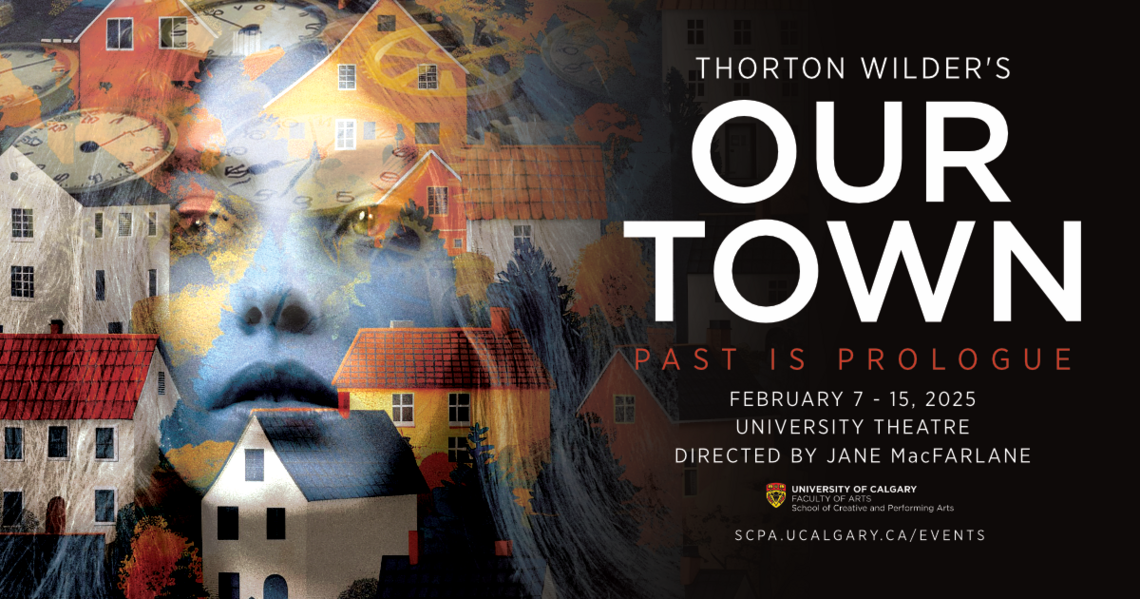 Our Town, University of Calgary, School of Creative and Performing Arts, Drama Division, 2024-25 Season