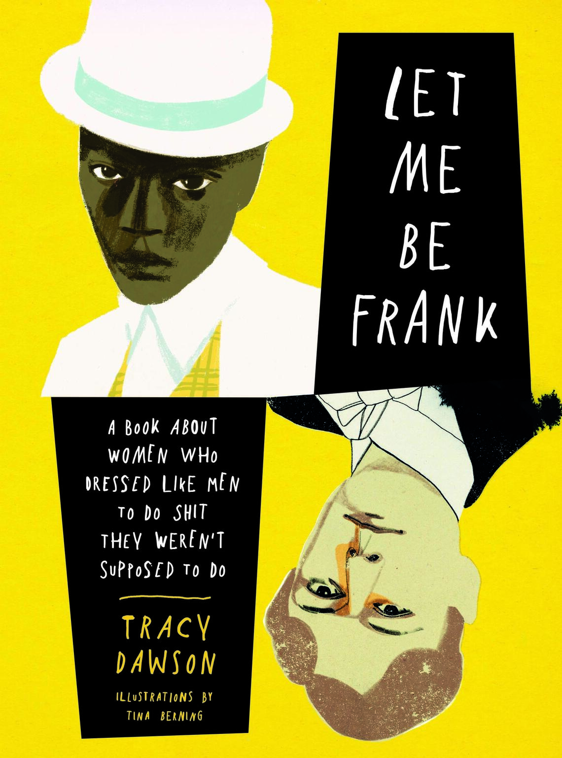 The cover of Tracy Dawson's book Let Me Be Frank: A Book About Women Who Dressed Like Men to Do Shit They Weren't Supposed to Do