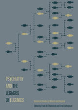 Cover image Psychiatry and the Legacies of Eugenics Historical Studies of Alberta and Beyond