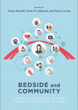 Cover image of Bedside and Community: 50 Years of Contributions to the Health of Albertans by the University of Calgary
